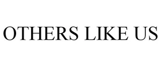 OTHERS LIKE US Trademark Image