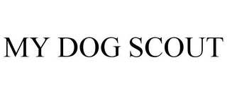 MY DOG SCOUT Trademark Image