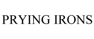 PRYING IRONS Trademark Image