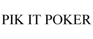 PIK IT POKER Trademark Image