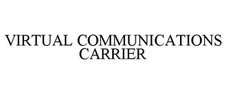 VIRTUAL COMMUNICATIONS CARRIER Trademark Image