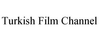 TURKISH FILM CHANNEL Trademark Image