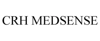CRH MEDSENSE Trademark Image