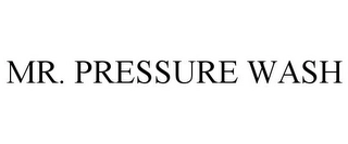 MR. PRESSURE WASH Trademark Image