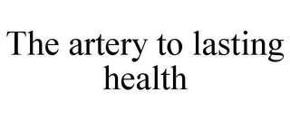 THE ARTERY TO LASTING HEALTH Trademark Image