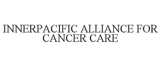 INNERPACIFIC ALLIANCE FOR CANCER CARE Trademark Image