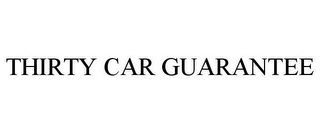 THIRTY CAR GUARANTEE Trademark Image