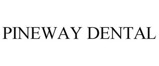 PINEWAY DENTAL Trademark Image