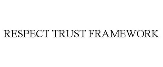 RESPECT TRUST FRAMEWORK Trademark Image