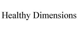HEALTHY DIMENSIONS Trademark Image