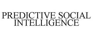 PREDICTIVE SOCIAL INTELLIGENCE Trademark Image