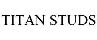 TITAN STUDS Trademark Image