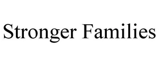 STRONGER FAMILIES Trademark Image
