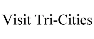 VISIT TRI-CITIES Trademark Image