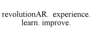 REVOLUTIONAR. EXPERIENCE. LEARN. IMPROVE. Trademark Image