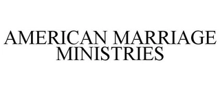 AMERICAN MARRIAGE MINISTRIES Trademark Image