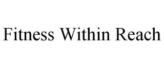 FITNESS WITHIN REACH Trademark Image