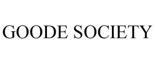 GOODE SOCIETY Trademark Image