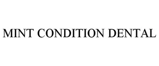 MINT CONDITION DENTAL Trademark Image