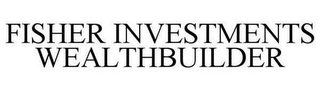 FISHER INVESTMENTS WEALTHBUILDER Trademark Image
