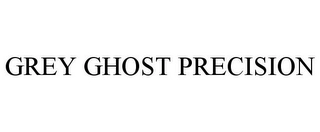 GREY GHOST PRECISION Trademark Image