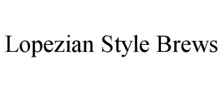 LOPEZIAN STYLE BREWS Trademark Image