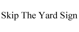 SKIP THE YARD SIGN Trademark Image