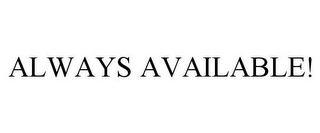 ALWAYS AVAILABLE Trademark Image