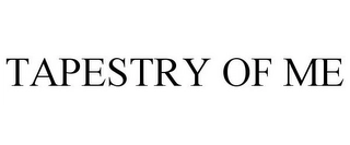 TAPESTRY OF ME Trademark Image
