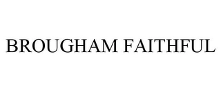 BROUGHAM FAITHFUL Trademark Image