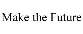 MAKE THE FUTURE Trademark Image