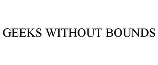 GEEKS WITHOUT BOUNDS Trademark Image