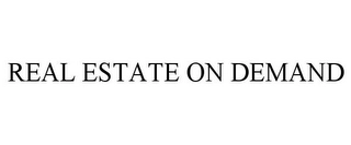 REAL ESTATE ON DEMAND Trademark Image