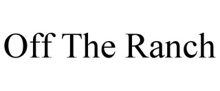 OFF THE RANCH Trademark Image