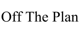 OFF THE PLAN Trademark Image