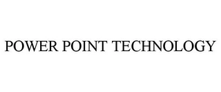POWER POINT TECHNOLOGY Trademark Image