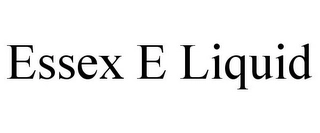 ESSEX E LIQUID Trademark Image
