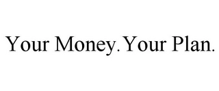 YOUR MONEY.YOUR PLAN. Trademark Image