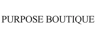 PURPOSE BOUTIQUE Trademark Image