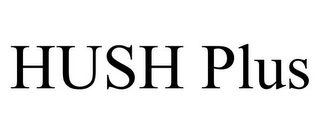 HUSH PLUS Trademark Image