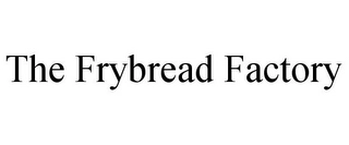 THE FRYBREAD FACTORY Trademark Image