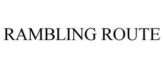 RAMBLING ROUTE Trademark Image