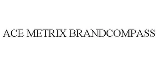 ACE METRIX BRANDCOMPASS Trademark Image