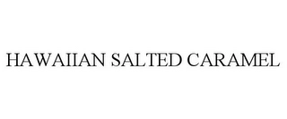 HAWAIIAN SALTED CARAMEL Trademark Image