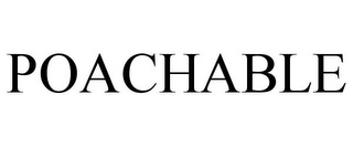 POACHABLE Trademark Image
