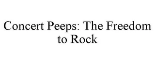 CONCERT PEEPS: THE FREEDOM TO ROCK Trademark Image