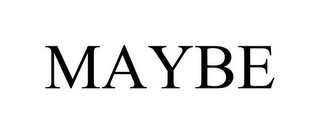 MAYBE Trademark Image