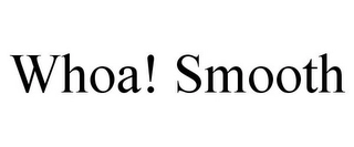 WHOA! SMOOTH Trademark Image