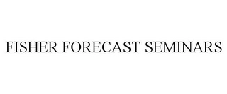 FISHER FORECAST SEMINARS Trademark Image