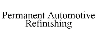 PERMANENT AUTOMOTIVE REFINISHING Trademark Image